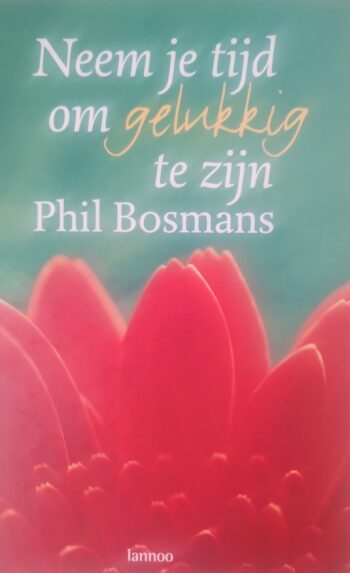 Neem je tijd om gelukkig te zijn