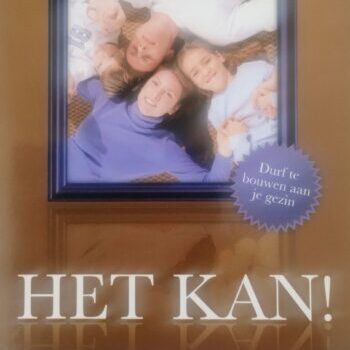 Het Kan! (Ook Als Je Zelf Geen Goed Voorbeeld Hebt Gehad)